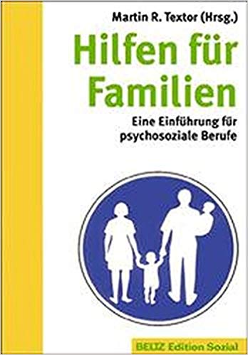 Hilfen für Familien. Eine Einführung für psychosoziale Berufe